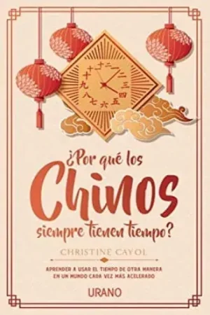 ¿POR QUE LOS CHINOS SIEMPRE TIENEN TIEMPO? ¿POR QUE LOS CHINOS SIEMPRE TIENEN TIEMPO? Más Vendido