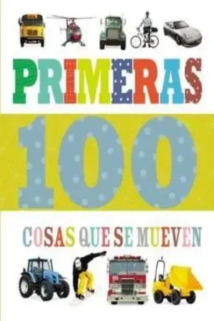 Precio De Fábrica PRIMERAS 100 COSAS QUE SE MUEVEN PRIMERAS 100 COSAS QUE SE MUEVEN