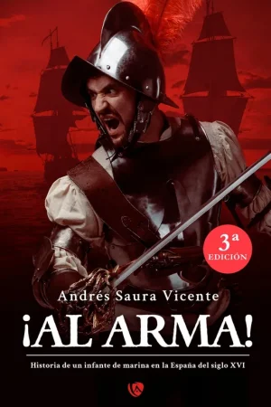 ¡Al arma! Historia de un infante de marina en la España del siglo XVI Bestseller