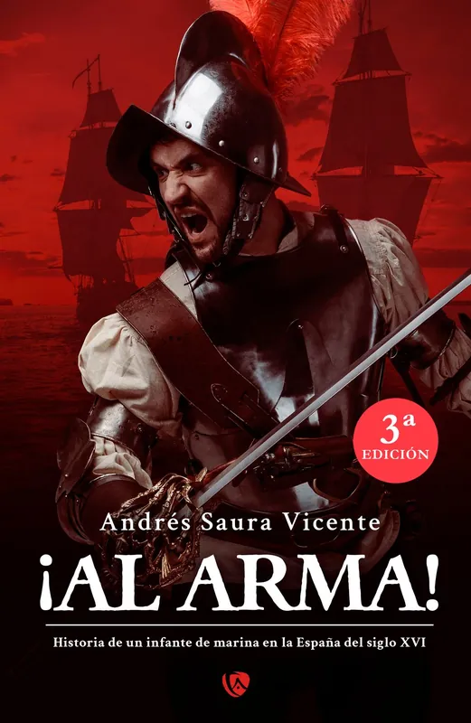 ¡Al arma! Historia de un infante de marina en la España del siglo XVI Bestseller
