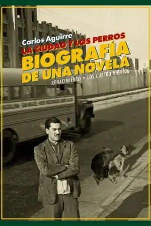 No Te Lo Pierdas La Ciudad y los Perros. Biografía de una Novela "y Vargas Llosa"