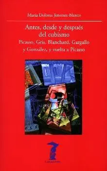 Antes, desde y después del cubismo "Picasso, Gris, Blanchard, Gargallo y González, y vuelta a Picasso" Precio Rebajado