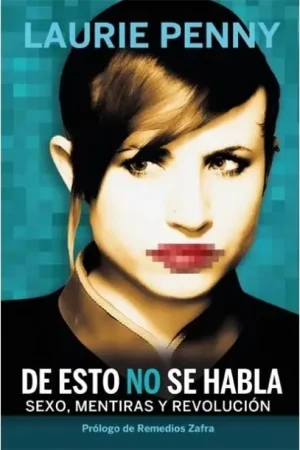 Económico De esto no se habla "Sexo, mentiras y revolución"