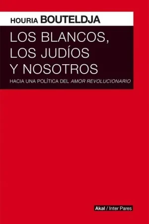 Los blancos, los judíos y nosotros "Hacia una política del amor revolucionario" Alta Calidad