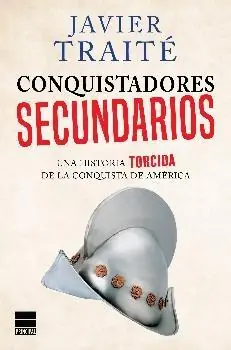 Popular Historia Torcida de la Conquista de América "Conquistadores Secundarios"