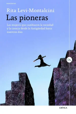 Las pioneras "Las mujeres que cambiaron la sociedad y la ciencia desde la Antigüedad hasta nuestros días" Oferta Flash