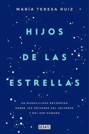 Hijos de las Estrellas "Un Maravilloso Recorrido sobre los Orígenes del Universo y del Ser Human" Promoción Exclusiva