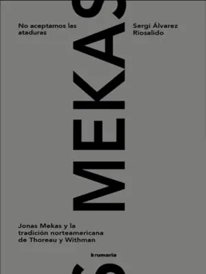 Bestseller NO ACEPTAREMOS LAS ATADURAS "Jonas Mekas y la tradicion norteamericana de Thoreau y Withman"