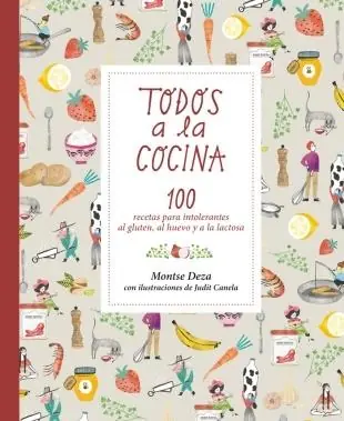 TODOS A LA COCINA "100 RECETAS PARA INTOLERANTES AL GLUTEN, AL HUEVO Y A LA LACTOSA" Oferta Especial