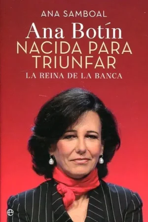 Nacida para Triunfar. Ana Botín "La Reina de la Banca" Oferta Flash
