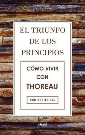 El Triunfo de los Principios. Cómo Vivir con Thoreau Precio Bajo