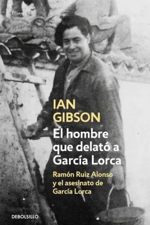 Liquidación El Hombre que Delató a García Lorca "Ramón Ruiz Alonso y el Asesinato de García Lorca"