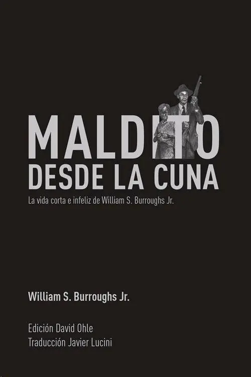Oferta Flash Maldito desde la cuna "La vida corta e infeliz de William S. Burroughs Jr."