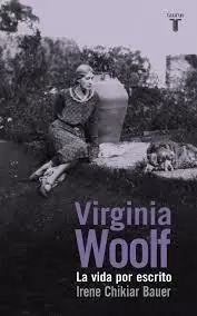 Virginia Woolf "La vida por escrito" Ordena Ya