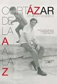 Cortazar de la a A la Z "Un álbum biográfico (Edición de Aurora Bernárdez y Carles Álvarez)" Compra Ahora