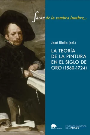 Sacar de la Sombra Lumbre "Teoría de la Pintura en el Siglo de Oro (1560-1724)" Rebajas