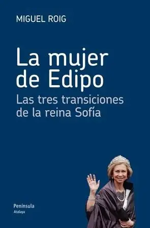 Oferta Limitada La Mujer de Edipo "Las Tres Transiciones de la Reina Sofía"