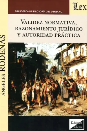 Validez normativa, razonamiento jurídico y autoridad práctica Solo Hoy